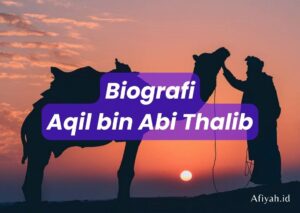 Biografi Aqil bin Abi Thalib Nasab, Akhlak, dan Kepribadian