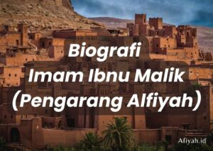Biografi Ibnu Malik Al Andalusi Pengarang Kitab Alfiyah