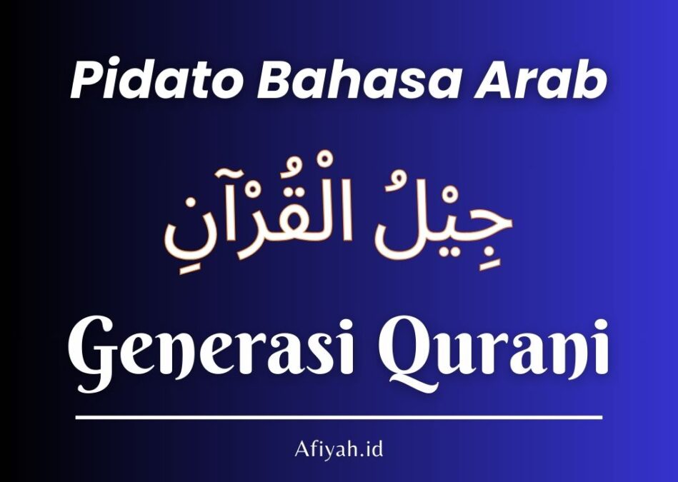 Pidato Bahasa Arab Tentang Generasi Qurani dan Artinya Lengkap harokat Terjemahan