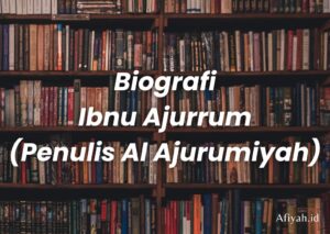 Biografi Ibnu Ajurrum Pengarang Matan Jurumiyah Kitab Al Ajurrumiyah